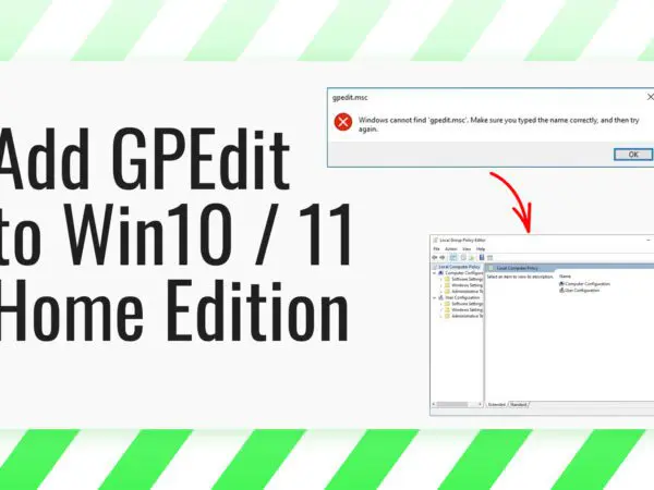 How To Add GPEdit to Windows 10 and 11 Home Edition