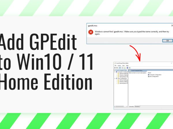 How To Add GPEdit to Windows 10 and 11 Home Edition